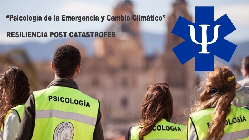 “Psicología de la Emergencia y Cambio Climático” - Resiliencia post catástrofes